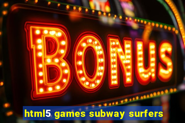 html5 games subway surfers